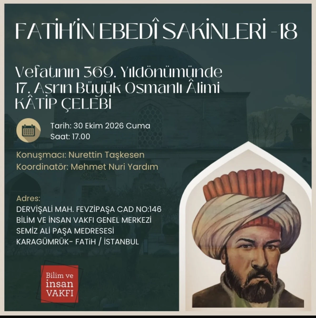 17. ASRIN B&Uuml;Y&Uuml;K OSMANLI &Acirc;LİMİ K&Acirc;TİP &Ccedil;ELEBİ FATİH&rsquo;TE Y&Acirc;D EDİLECEK 