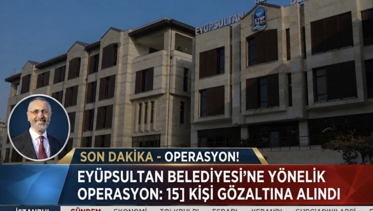 Ey&uuml;psultan Belediyesi&rsquo;ne Operasyon: Başkan &Ouml;zmen Dahil 28 G&ouml;zaltı 