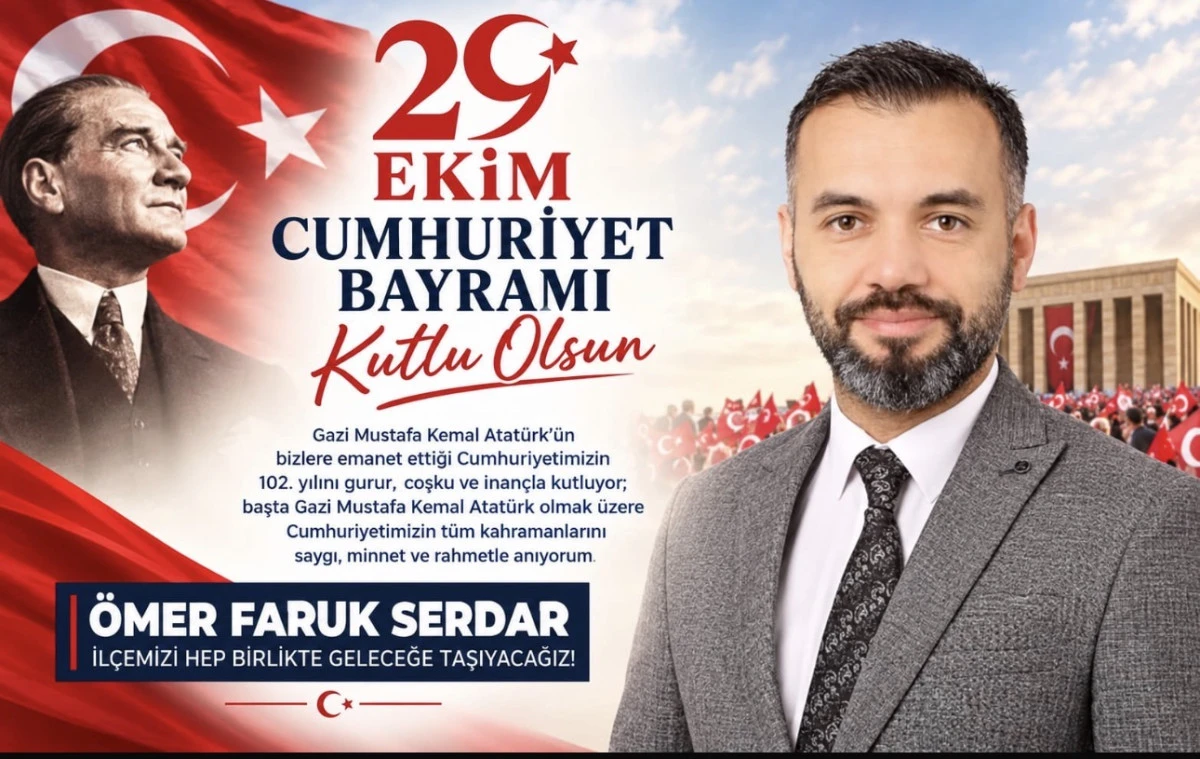 &Ouml;MER FARUK SERDAR&rsquo;DAN 29 EKİM CUMHURİYET BAYRAMI MESAJI 